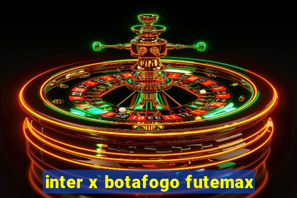 inter x botafogo futemax